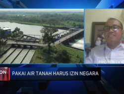 Penting untuk Mendapatkan Izin dari Pemerintah, Ketahui Aturan Penggunaan Air Tanah