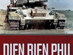 The Battle of Dien Bien Phu and the First Indochina War, 1946-1954