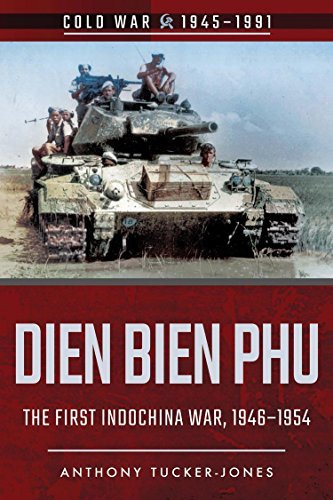 The Battle of Dien Bien Phu and the First Indochina War, 1946-1954