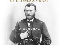 The Commanding Leadership of Ulysses S. Grant, A General Ready for Battle